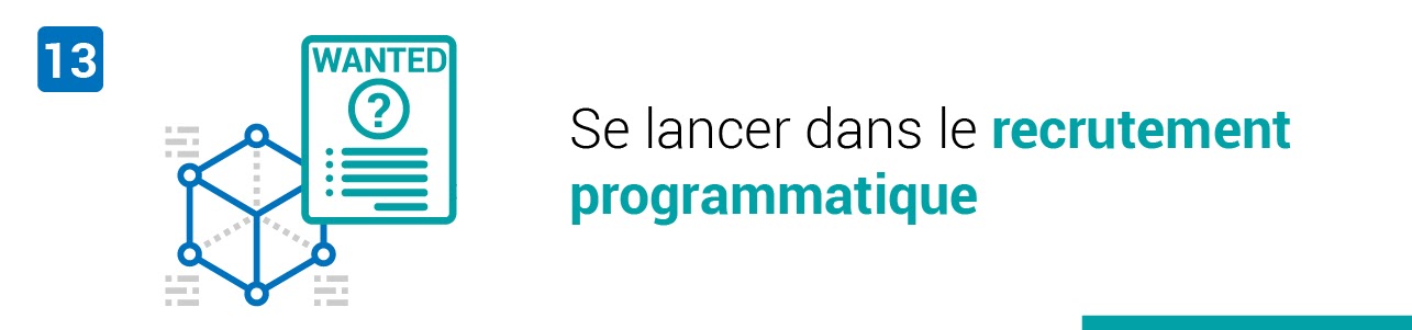 Tendance #13 : Se lancer dans le recrutement programmatique