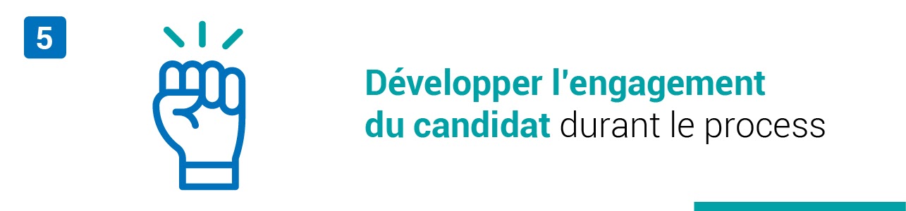 Tendance #5 : Développer l'engagement du candidat durant le processus de recrutement