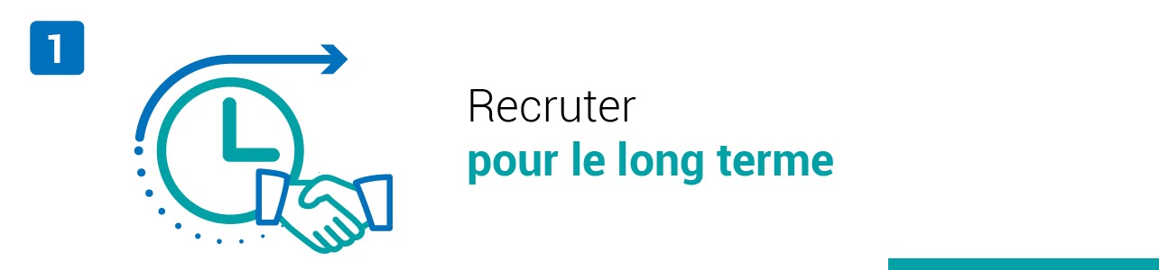 Tendance #1 : Recruter pour le long terme