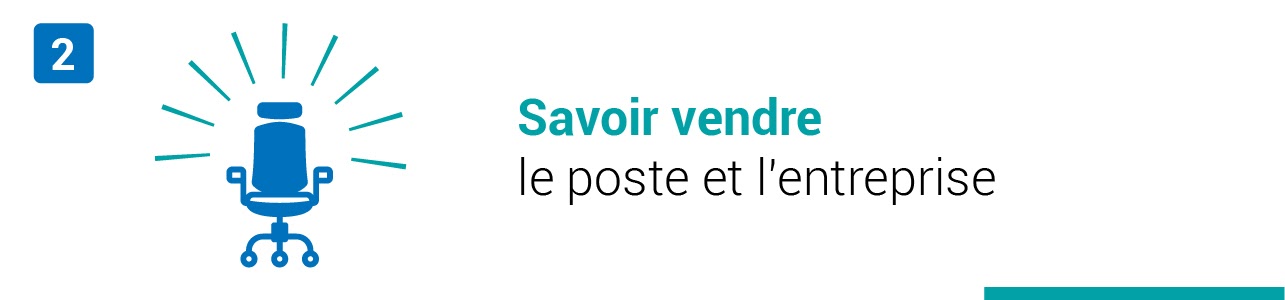 Tendance #2 : Savoir vendre le poste et l'entreprise