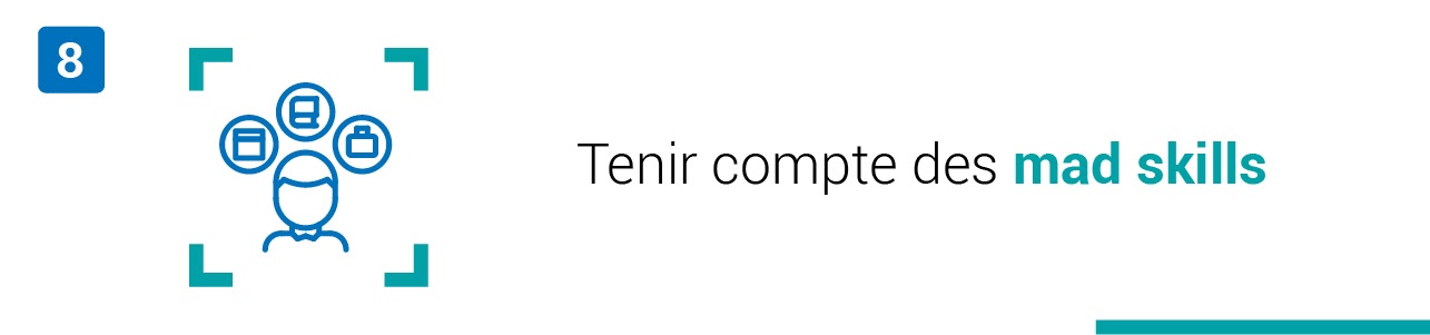 Tendance #8 : Tenir compte des mad skills